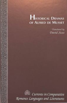 Hardcover Historical Dramas of Alfred de Musset: Translated by David Sices Book