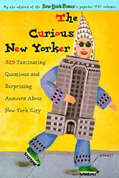 Paperback The Curious New Yorker: 329 Fascinating Questions and Surprising Answers about New York City Book