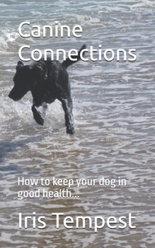 Paperback Canine Connections: How to keep your dog in good health... Book