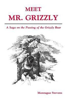 Meet Mr Grizzly: A Saga on the Passing of the Grizzly Bear