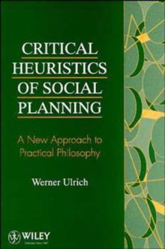 Paperback Critical Heuristics of Social Planning: A New Approach to Practical Philosophy Book