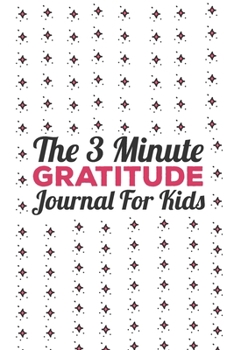 The 3 Minute Gratitude Journal for Kids: This 100 Day gratitude journal with daily writing ensoul to help kids practice gratitude and mindfulness