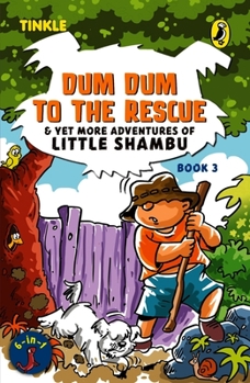 Paperback Dum Dum to the Rescue & Yet More Adventures of Little Shambu Book