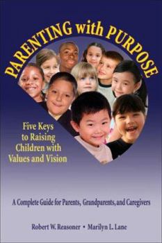 Paperback Parenting with Purpose: Five Keys to Raising Children with Values and Vision Book