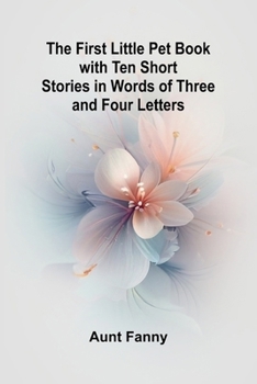 Paperback The First Little Pet Book with Ten Short Stories in Words of Three and Four Letters Book