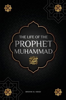 The life of the Prophet Muhammad ?: The Seerah of the Prophet Muhammad ? (as-Sira an-Nabawiya) - The most important events in the life of the Messenger of Allah ? (Collection - islamic books)