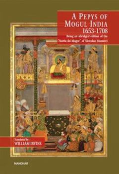 Pepys of Mogul India 1653-1708 - Being an Abridged Edition of the Storia Do Mogor of Niccolao Manucci