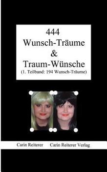 Paperback 444 Wunsch-Träume & Traum-Wünsche: 1.Teilband: 194 Wunsch-Träume [German] Book