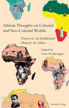 Paperback African Thoughts on Colonial and Neo-Colonial Worlds: Facets of an Intellectual History of Africa Book