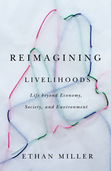 Paperback Reimagining Livelihoods: Life Beyond Economy, Society, and Environment Book