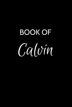 Paperback Book of Calvin: Calvin Journal - A Gratitude Journal Notebook for Men Boys Fathers and Sons with the name Calvin - Handsome Elegant Bo Book