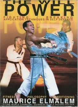 Hardcover The Will Power: Fighting Breaking Application Techniques in Self Defense Book