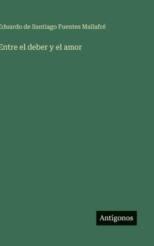 Entre el deber y el amor (Spanish Edition)