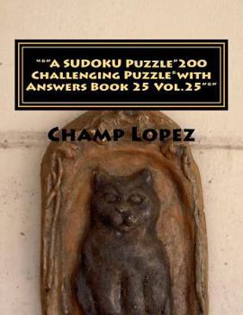 Paperback "*"A SUDOKU Puzzle"200 Challenging Puzzle*with Answers Book 25 Vol.25"*": "*"A SUDOKU Puzzle"200 Challenging Puzzle*with Answers Book 25 Vol.25"*" Book