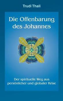 Paperback Die Offenbarung des Johannes: Der spirituelle Weg aus persönlicher und globaler Krise [German] Book