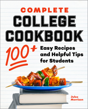 Paperback Complete College Cookbook: 100+ Easy Recipes and Helpful Tips for Students Book