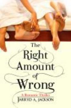 Paperback The Right Amount of Wrong: A Romantic Thriller Book