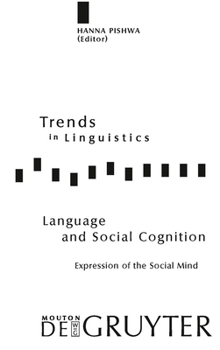 Language and Social Cognition: Expression of the Social Mind (Trends in Linguistics. Studies and Monographs [Tilsm])