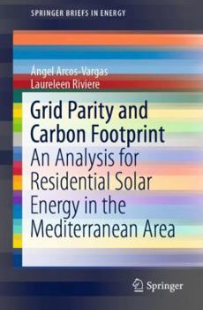 Paperback Grid Parity and Carbon Footprint: An Analysis for Residential Solar Energy in the Mediterranean Area Book