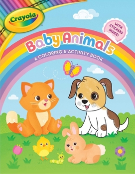 Paperback Crayola: Baby Animals (a Crayola Baby Animals Coloring Activity Book for Kids) Book