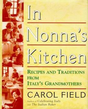 Hardcover In Nonna's Kitchen: Recipes and Traditions from Italy's Grandmothers Book