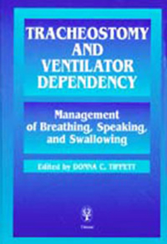 Hardcover Tracheostomy and Ventilator Dependency: Management of Breathing, Speaking and Swallowing Book