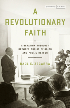 Paperback A Revolutionary Faith: Liberation Theology Between Public Religion and Public Reason Book