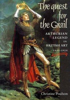 Paperback The Quest for the Grail: Arthurian Legend in British Art 1840-1920 Book