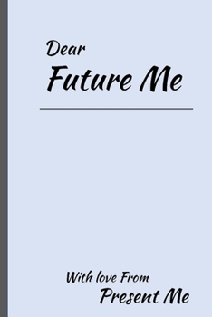 Paperback Dear Future Me: A Beautiful Journal to record all of your - Dreams, thoughts, affirmations, goals, needs, future spouse, wants, daily Book