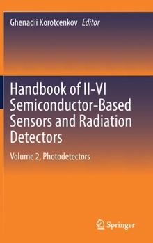 Hardcover Handbook of II-VI Semiconductor-Based Sensors and Radiation Detectors: Volume 2, Photodetectors Book