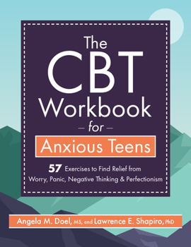 Paperback The CBT Workbook for Anxious Teen: 57 Exercises to Find Relief from Worry, Panic, Negative Thinking & Perfectionism Book