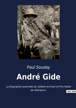 Paperback André Gide: La biographie autorisée du célèbre écrivain et Prix Nobel de littérature [French] Book