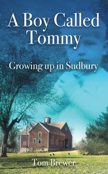 Paperback A Boy Called Tommy: Growing up in Sudbury Book