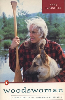 Woodswoman I: Living Alone in the Adirondack Wilderness - Book  of the Woodswoman
