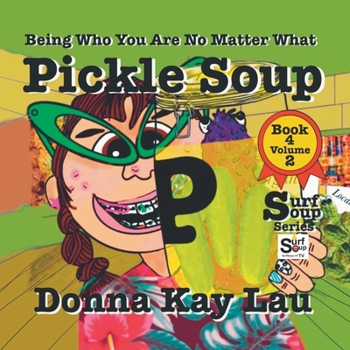 Paperback Pickle Soup: Being Who You Are No Matter What Book 4 Volume 2 [Large Print] Book