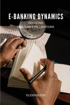 Paperback E-Banking Dynamics: Decoding Customer Inclinations Book
