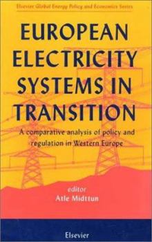 Hardcover European Electricity Systems in Transition: A Comparative Analysis of Policy and Regulation in Western Europe Book