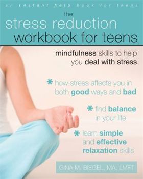 Paperback The Stress Reduction Workbook for Teens: Mindfulness Skills to Help You Deal with Stress Book