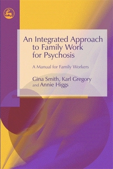 Paperback An Integrated Approach to Family Work for Psychosis: A Manual for Family Workers Book