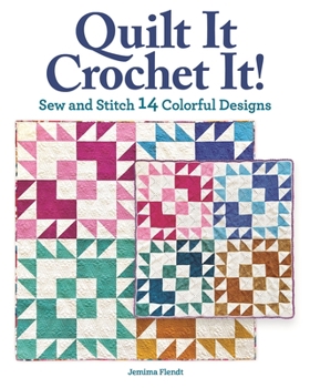 Paperback Quilt It, Crochet It!: Sew and Stitch 14 Colorful Designs Book