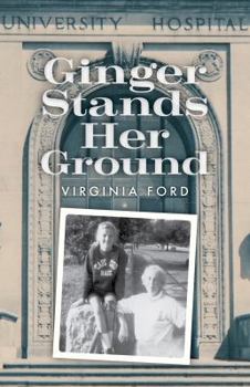 Paperback Ginger Stands Her Ground: A Memoir of Faith, Family, and Polio Book