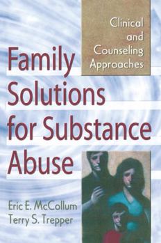 Hardcover Family Solutions for Substance Abuse: Clinical and Counseling Approaches Book