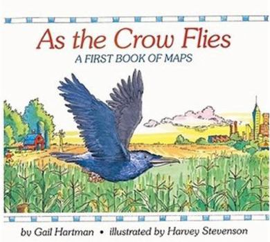 Hardcover As the Crow Flies - A First Book of Maps Book