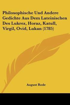 Paperback Philosophische Und Andere Gedichte Aus Dem Lateinischen Des Lukrez, Horaz, Katull, Virgil, Ovid, Lukan (1785) [German] Book