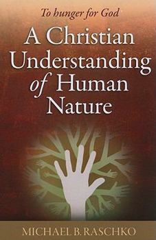 Paperback A Christian Understanding of Human Nature: To Hunger for God Book