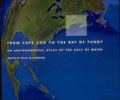 Paperback From Cape Cod to the Bay of Fundy: An Environmental Atlas Fo the Gulf of Maine Book