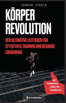 Paperback Körper Revolution: Der ultimative Leitfaden für effektives Training und gesunde Ernährung [German] Book