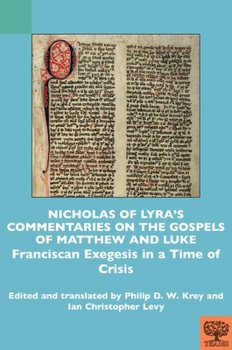 Nicholas of Lyra's Commentaries on the Gospels of Matthew and Luke: Franciscan Exegesis in a Time of Crisis