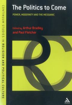 Paperback The Politics to Come: Power, Modernity and the Messianic Book