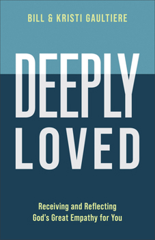 Paperback Deeply Loved: Receiving and Reflecting God's Great Empathy for You Book